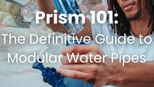 How Modular Bongs Work: Prism Water Pipe Parts Explained